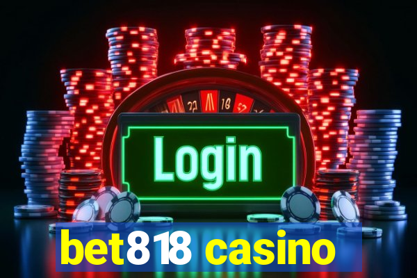 bet818 casino